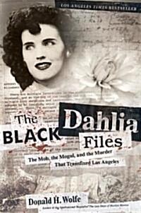 The Black Dahlia Files: The Mob, the Mogul, and the Murder That Transfixed Los Angeles (Paperback)