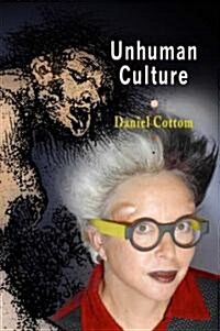 Unhuman Culture (Hardcover)