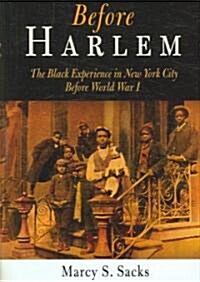 Before Harlem: The Black Experience in New York City Before World War I (Hardcover)