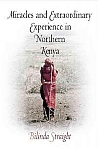 Miracles And Extraordinary Experience in Northern Kenya (Hardcover)