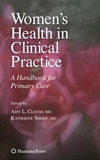 Womens Health in Clinical Practice: A Handbook for Primary Care (Hardcover)