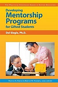 Developing Mentorship Programs for Gifted Students (Paperback)