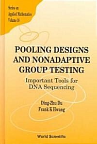 Pooling Designs and Nonadaptive Group Testing: Important Tools for DNA Sequencing (Hardcover)