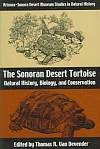 The Sonoran Desert Tortoise: Natural History, Biology, and Conservation (Paperback)
