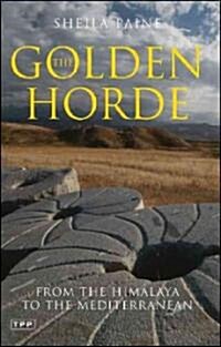 The Golden Horde : From the Himalaya to the Mediterranean (Paperback)