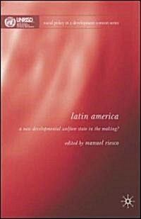 Latin America : A New Developmental Welfare State in the Making? (Hardcover)