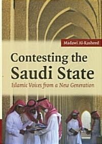 Contesting the Saudi State : Islamic Voices from a New Generation (Hardcover)