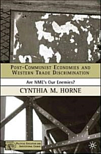 Post-Communist Economies and Western Trade Discrimination: Are NMEs Our Enemies? (Hardcover)
