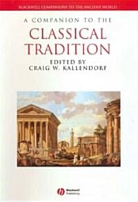 A Companion to the Classical Tradition (Hardcover)