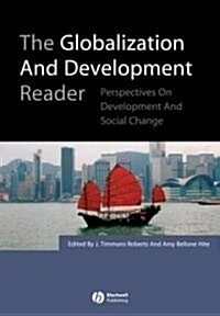 The Globalization and Development Reader : Perspectives on Development and Global Change (Hardcover)