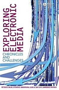 Exploring Electronic Media: Chronicles and Challenges (Paperback)