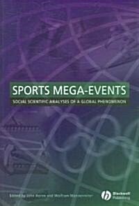 Sports Mega-Events : Social Scientific Analyses of a Global Phenomenon (Paperback)