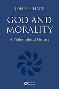 God and Morality: A Philosophical History (Hardcover)