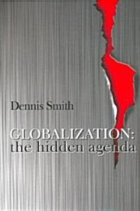 Globalization : The Hidden Agenda (Paperback)