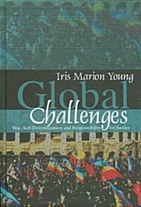 Global Challenges : War, Self-Determination and Responsibility for Justice (Hardcover)