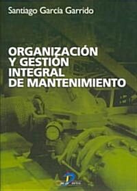 Organizacion Y Gestion Integral De Mantenimiento/ Organization and Integral Management of Maintenance (Paperback)