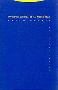 Mitologia juridica de la modernidad/ Mythology of Modern Law (Paperback)