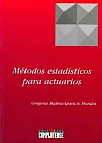 Metodos estadisticos para actuarios/ Statistical Methods for Actuaries (Paperback)
