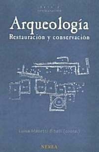 Arqueologia, restauracion y conservacion/ Archaeology, Restoration and Conservation (Paperback, Translation)
