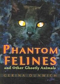 Phantom Felines and Other Ghostly Animals (Paperback)