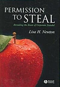 Permission to Steal: Revealing the Roots of Corporate Scandal--An Address to My Fellow Citizens (Hardcover)