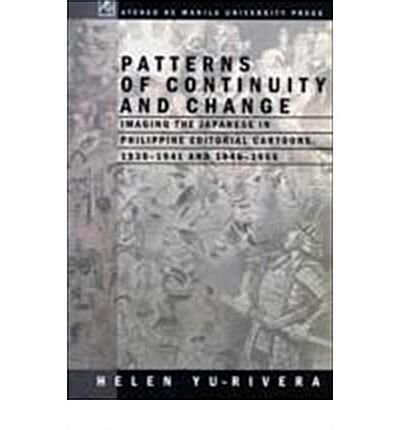 Patterns of Continuity and Change: Imaging the Japanese in Philippine Editorial Cartoons, 1930-1941 and 1946-1956 (Paperback)
