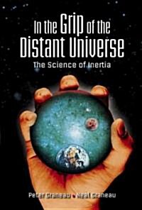 In the Grip of the Distant Universe: The Science of Inertia (Hardcover)
