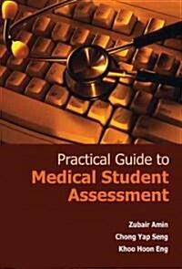 Practical Guide to Medical Student Assessment (Hardcover, 1st)