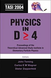 Physics in D=4: Tasi 2004 - Proceedings of the Theoretical Advanced Study Institute in Elementary Particle Physics (Hardcover)