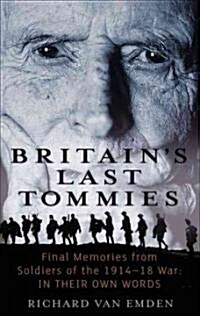 Britains Last Tommies: Final Memories from Soldiers of the 1914-1918 War: In Their Own Words (Paperback, Revised)