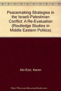 Peacemaking Strategies in the Israeli-palestinian Conflict (Hardcover, 1st)