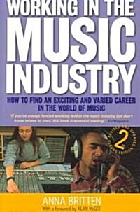 Working in the Music Industry : How to Find an Exciting and Varied Career in the World of Music (Paperback, 2 Rev ed)