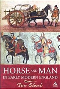 Horse and Man in Early Modern England (Hardcover)