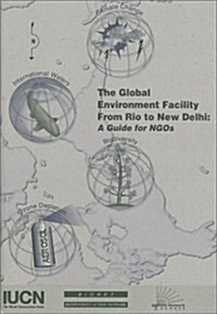 The Global Environment Facility from Rio to New Delhi: A Guide for Ngos (Paperback)