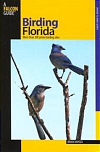 Birding Florida: Over 200 Prime Birding Sites at 54 Locations (Paperback)