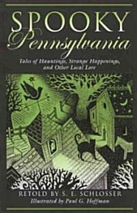 Spooky Pennsylvania: Tales of Hauntings, Strange Happenings, and Other Local Lore (Paperback)