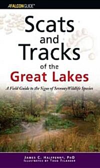 Scats and Tracks of the Great Lakes: A Field Guide to the Signs of Seventy Wildlife Species (Paperback)