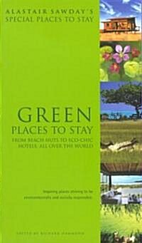 Alastair Sawdays Special Places to Stay Green Places to Stay: From Beach Huts to Eco-Chic Hotels, All Over the World                                  (Paperback)
