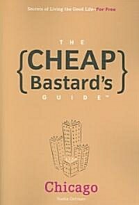 The Cheap Bastards Guide to Chicago (Paperback, 1st)