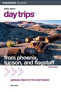 Insiders Guide Day Trips from Phoenix, Tucson, And Flagstaff (Paperback, 9th)