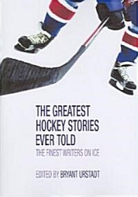 Greatest Hockey Stories Ever Told (Paperback)