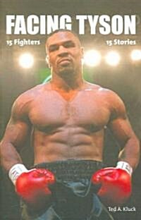 Facing Tyson: Fifteen Fighters, Fifteen Stories (Hardcover)