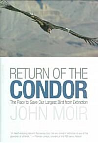 Return of the Condor: The Race to Save Our Largest Bird from Extinction (Hardcover)