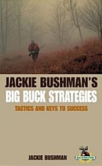 Jackie Bushmans Big Buck Strategies (Paperback, 1st)