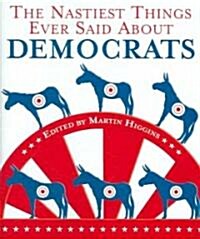 The Nastiest Things Ever Said About Democrats (Hardcover, 1st)