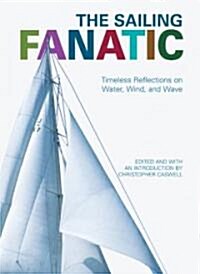 Sailing Fanatic: Timeless Reflections on Water, Wind, and Wave (Paperback)