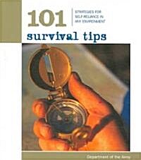 101 Survival Tips: Strategies for Self-Reliance in Any Environment (Paperback)