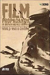Film Propaganda in Britain and Nazi Germany : World War II Cinema (Paperback)