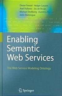 Enabling Semantic Web Services: The Web Service Modeling Ontology (Hardcover, 2007)