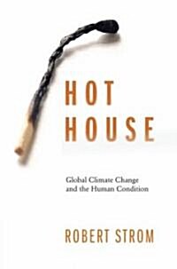 Hot House: Global Climate Change and the Human Condition (Hardcover)